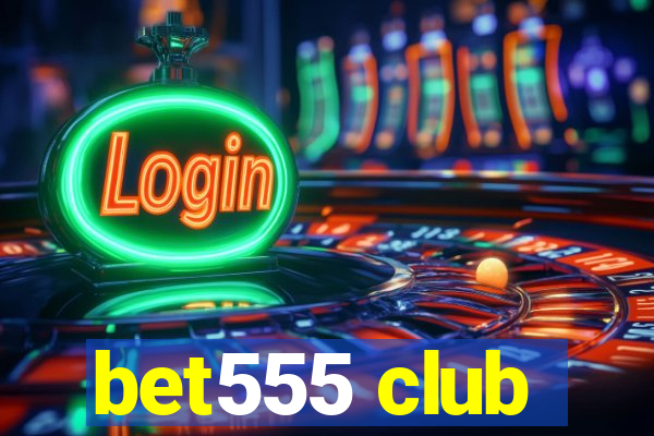 bet555 club